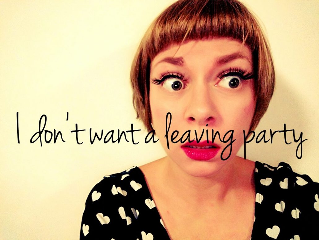I don't want a leaving party