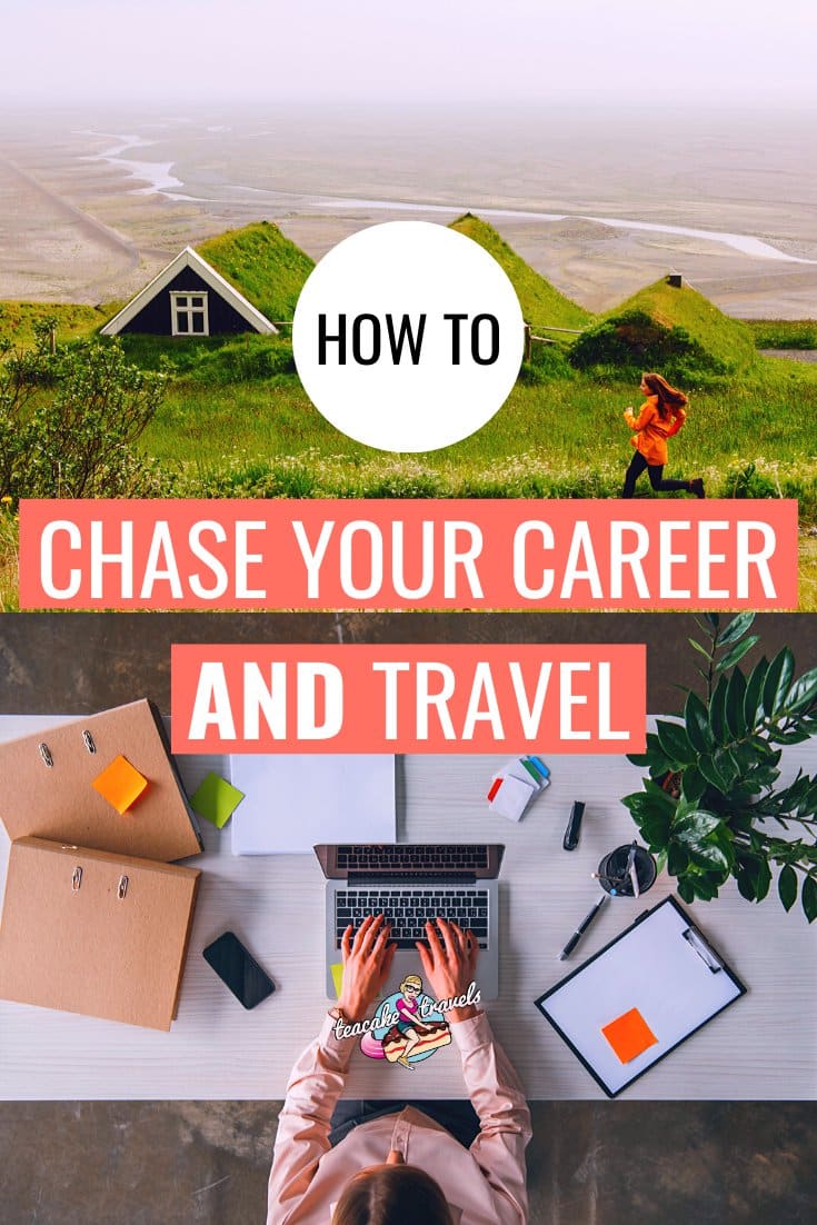 How to find time to travel and chase your dream career